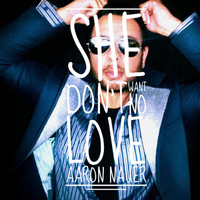 Aaron Nauer - She Dont Want No Love (Radio Edit) (Radio Edit)