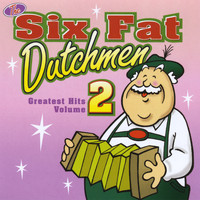 Six Fat Dutchmen - Greatest Hits Volume 2