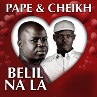 Pape & Cheikh - Belil Na La
