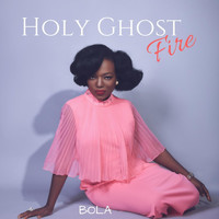 Bola - Holy Ghost Fire