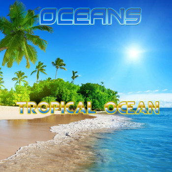Oceans - Tropical Ocean (feat. Ocean Sounds)
