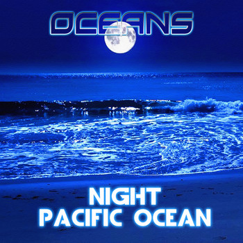 Oceans - Night Pacific Ocean (feat. Ocean Sounds)