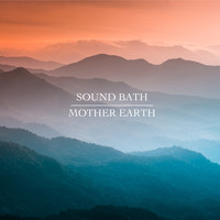 Sound Bath - Mother Earth