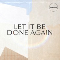 Kingdomcity - Let It Be Done Again