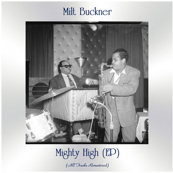 Milt Buckner - Mighty High (All Tracks Remastered, Ep)