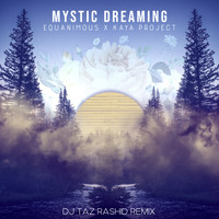Equanimous, Kaya Project - Mystic Dreaming (DJ Taz Rashid Remix)