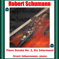 Grant Johannesen - Schumann: Piano Sonata No. 2, Six Intermezzi