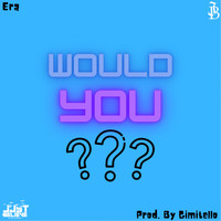 Era - Would You??? (Explicit)