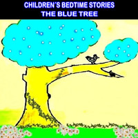 Children's Bedtime Stories - The Blue Tree