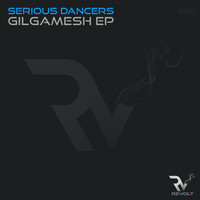 Serious Dancers - Gilgamesh EP