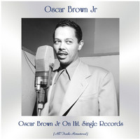 Oscar Brown Jr - Oscar Brown Jr On Hit Single Records (All Tracks Remastered)