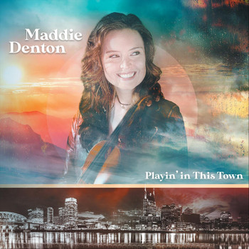 Maddie Denton - Playin' in This Town