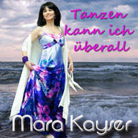 Mara Kayser - Tanzen kann ich überall