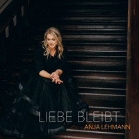 Anja Lehmann - Liebe bleibt