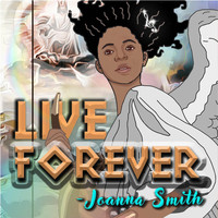 Joanna Smith - Live Forever (feat. Duddley Francois)