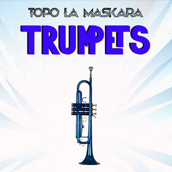Topo La Maskara - Trumpets