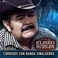 Eliseo Robles - Corridos Con Banda Sinaloense