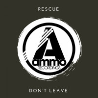 Rescue - Don't Leave