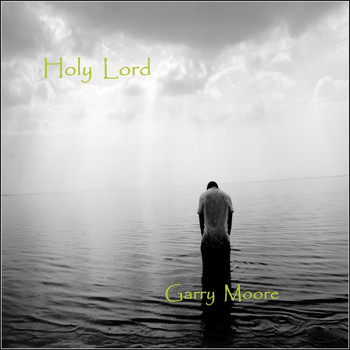 Garry Moore - Holy Lord