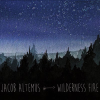 Jacob Altemus - Wilderness Fire