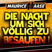 Maurice Haase - Die Nacht, um sich völlig zu besaufen