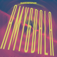Man Is Metaphor - Amygdala