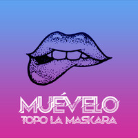 Topo La Maskara - Muévelo