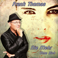 Frank Thomas - Nie mehr ohne Dich (Radioversion)
