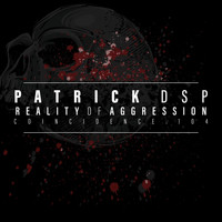 Patrick DSP - Reality of Aggression