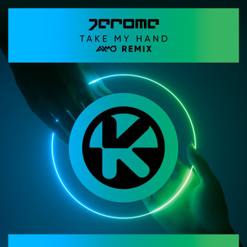 Jerome - Take My Hand (AXMO Remix)
