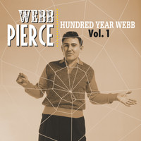 Webb Pierce - Hundred Year Webb, Vol. 1