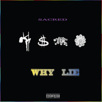 Sacred - Why Lie (Explicit)