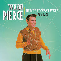 Webb Pierce - Hundred Year Webb, Vol. 4