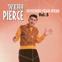 Webb Pierce - Hundred Year Webb, Vol. 5