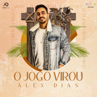 Alex Dias - O Jogo Virou