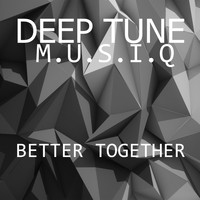 Deep tune musiq - Better Together