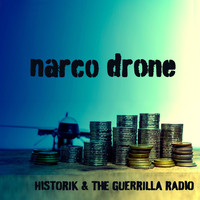 Historik & the Guerrilla Radio - Narco Drone