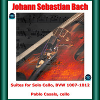 Pablo Casals - Bach: Suites for Solo Cello, BVW 1007-1012