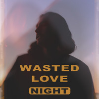 Night - WASTED LOVE