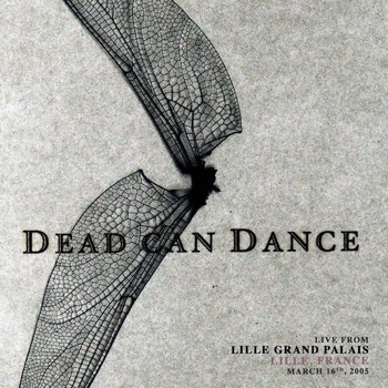 Dead Can Dance - Live from Lille Grand Palais, Lille, France. March 16th, 2005