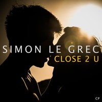 Simon Le Grec - Close 2 U