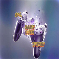 Spl Tiwari - Game Over