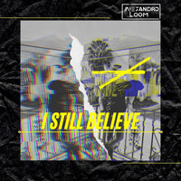 Alejandro Loom - I Still Believe