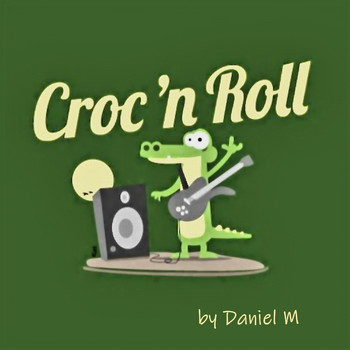 Daniel M - Croc 'n Roll