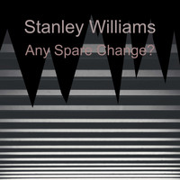 Stanley Williams - Any Spare Change?