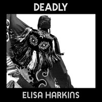 Elisa Harkins - Deadly