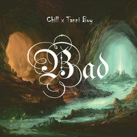 CHILL - Bad (feat. Tanni Boy) (Explicit)