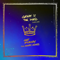 Matt McChlery - Great Is the Lord (Radio Edit) [feat. Marc James]