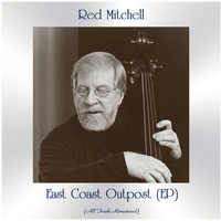 Red Mitchell - East Coast Outpost (All Tracks Remastered, Ep)