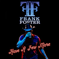 Frank Foster - Have a Few More